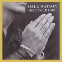 Dale Watson - Help Your Lord